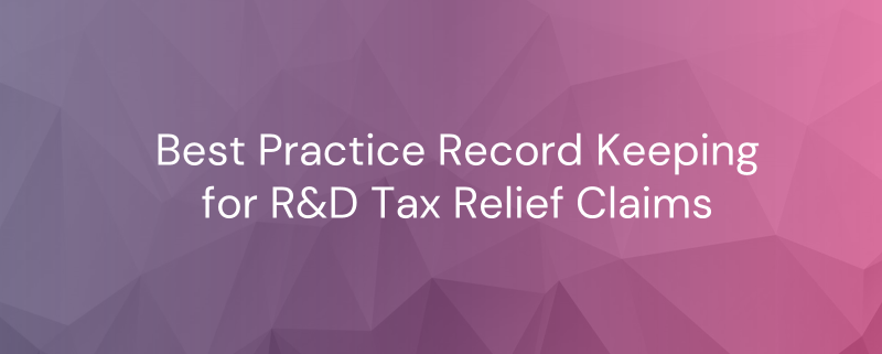 Your easy r&d guide to best practice record-keeping for r&d tax relief claims |