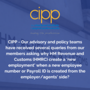 Cipp - our advisory and policy teams have received several queries from our members asking why hm revenue and customs (hmrc) create a ‘new employment’ when a new employee number or payroll id is created from the employer/agents' side?